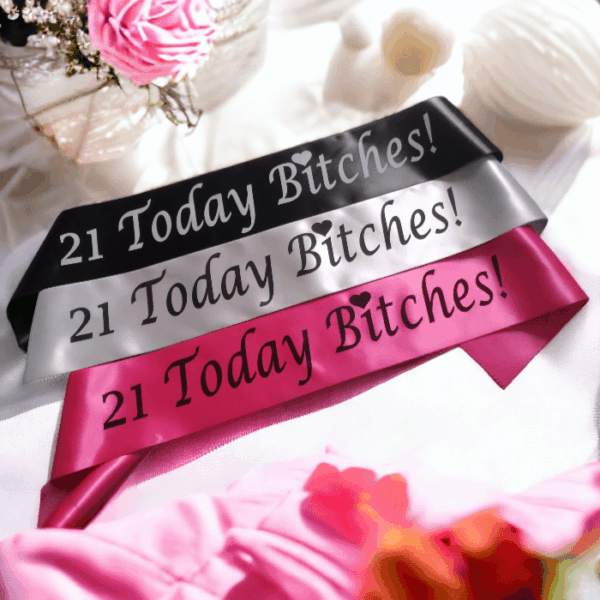21 Today Bitches Birthday Party Sash