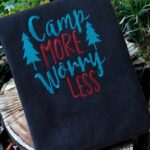 Embroidered Camp More Worry Less Camping T Towel