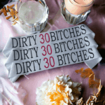Dirty 30 Bitches Birthday Party Sash