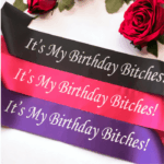 It's My Birthday Bitches Party Sash